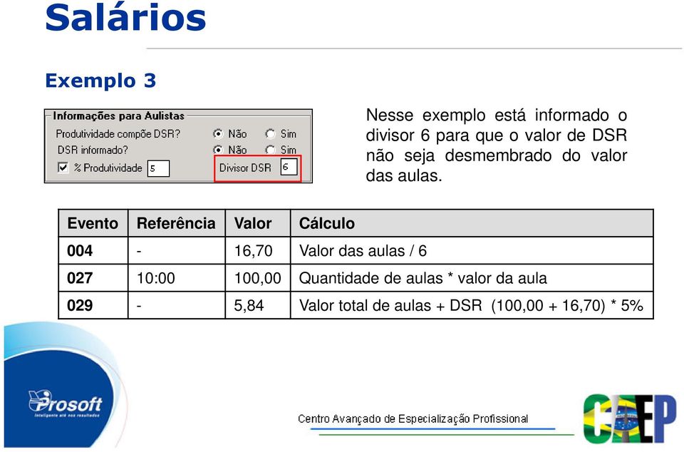 Evento Referência Valor Cálculo 004-16,70 Valor das aulas / 6 027 10:00