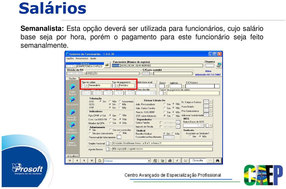 salário base seja por hora, porém o