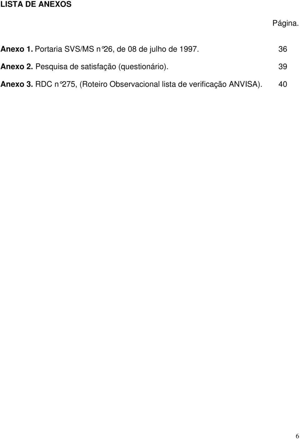satisfação (questionário) 39 Anexo 3 RDC n 275,