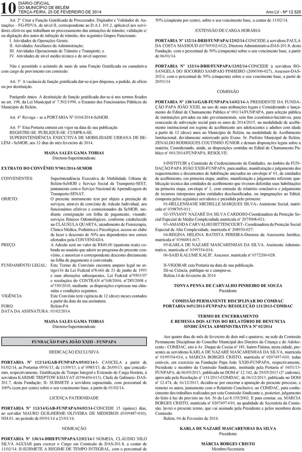 Atividades de Operações Gerais; II. Atividades Auxiliares da Administração; III. Atividades Operacionais de Trânsito e Transporte; e IV. Atividades de nível médio técnico e de nível superior.