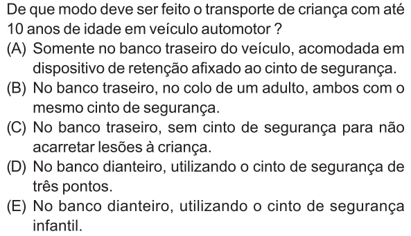 115) 116) Marque V para as afirmativas verdadeiras e F para as falsas: ( ) A educação para o trânsito é direito de todos e constitui dever prioritário para os componentes do Sistema Nacional de