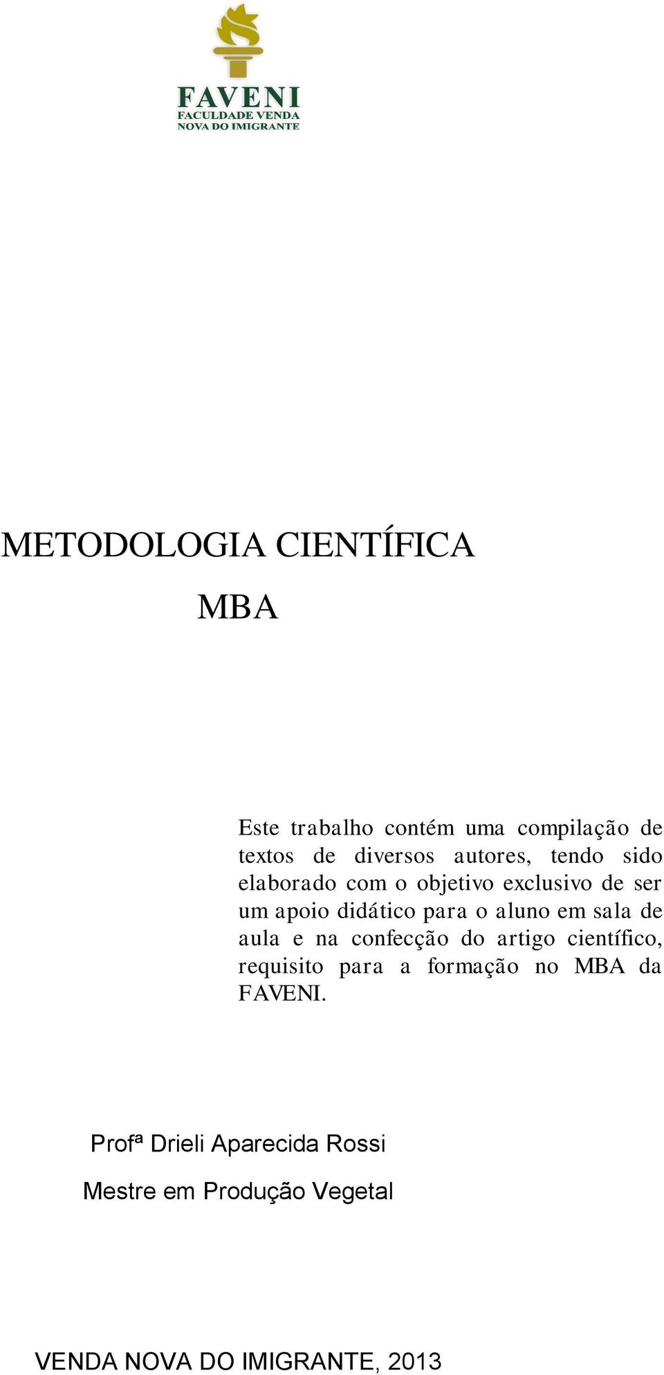 aluno em sala de aula e na confecção do artigo científico, requisito para a formação no