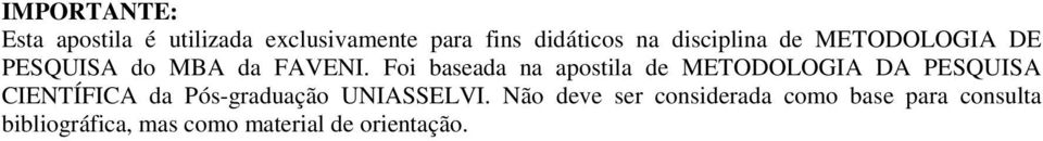 Foi baseada na apostila de METODOLOGIA DA PESQUISA CIENTÍFICA da Pós-graduação