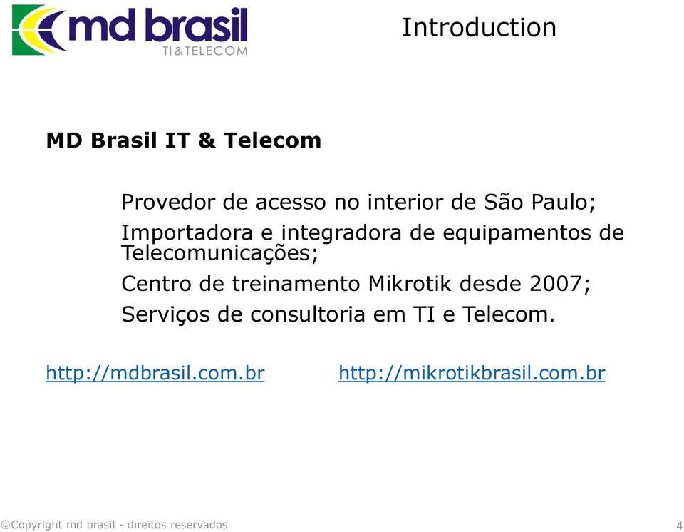 Telecomunicações; Centro de treinamento Mikrotik desde 2007; Serviços