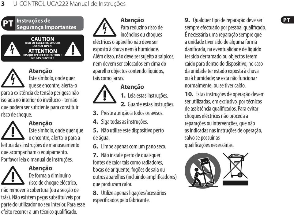 Atenção Este símbolo, onde quer que o encontre, alerta-o para a leitura das instruções de manuseamento que acompanham o equipamento. Por favor leia o manual de instruções.