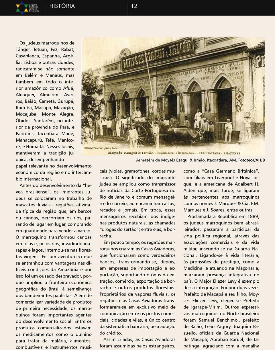 amazônico como Afuá, Alenquer, Almeirim, Aveiros, Baião, Cametá, Gurupá, Itaituba, Macapá, Mazagão, Mocajuba, Monte Alegre, Óbidos, Santarém, no interior da província do Pará, e Parintins,