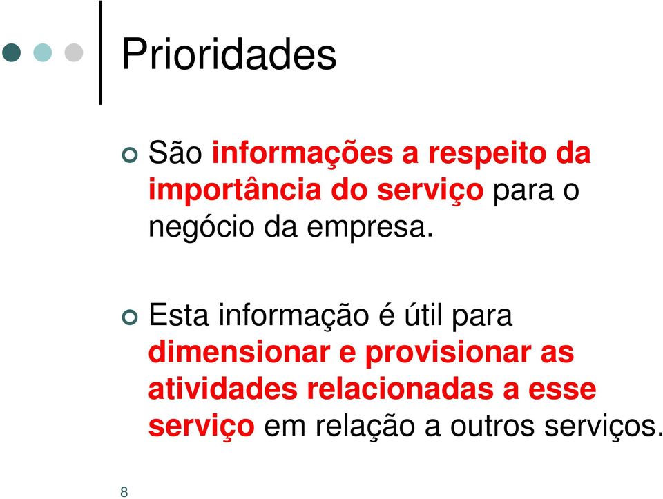 Esta informação é útil para dimensionar e provisionar