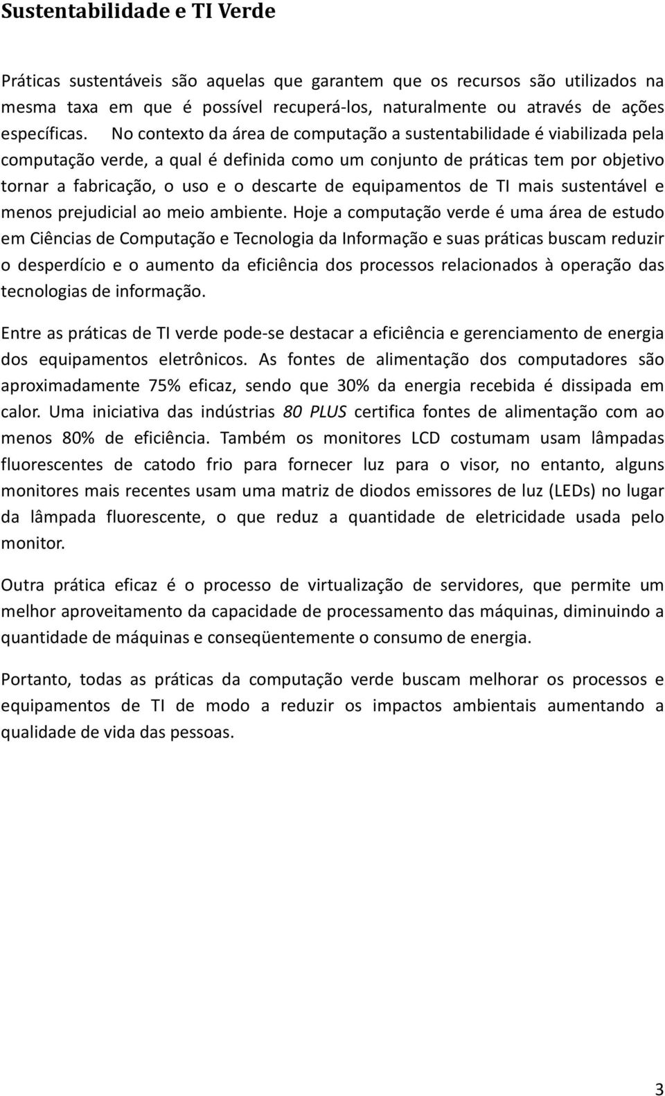 equipamentos de TI mais sustentável e menos prejudicial ao meio ambiente.