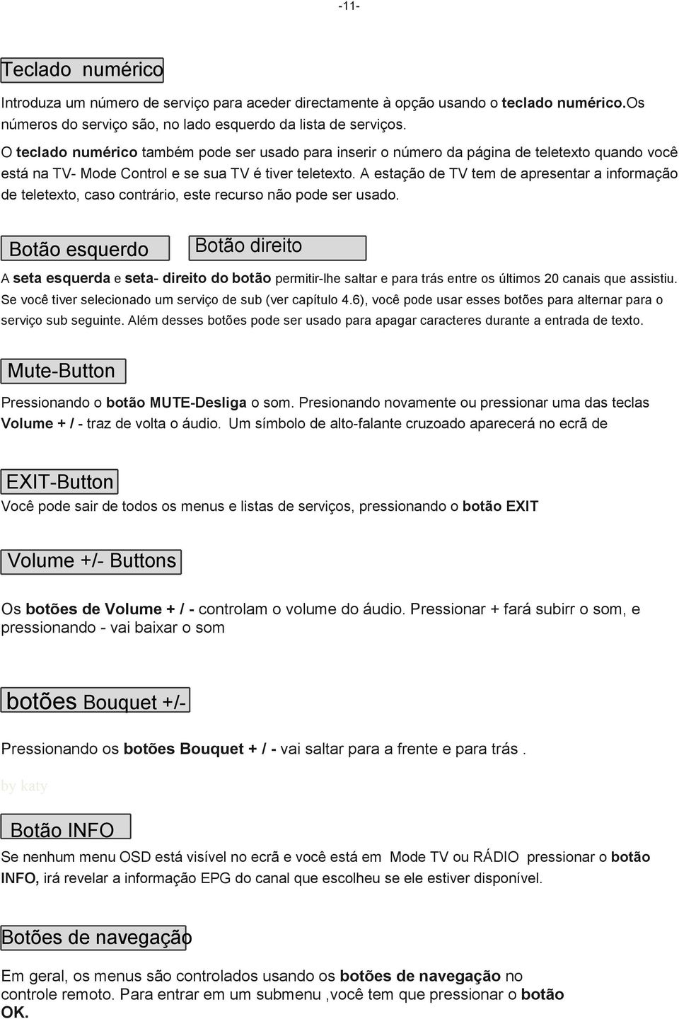 A estação de TV tem de apresentar a informação de teletexto, caso contrário, este recurso não pode ser usado.