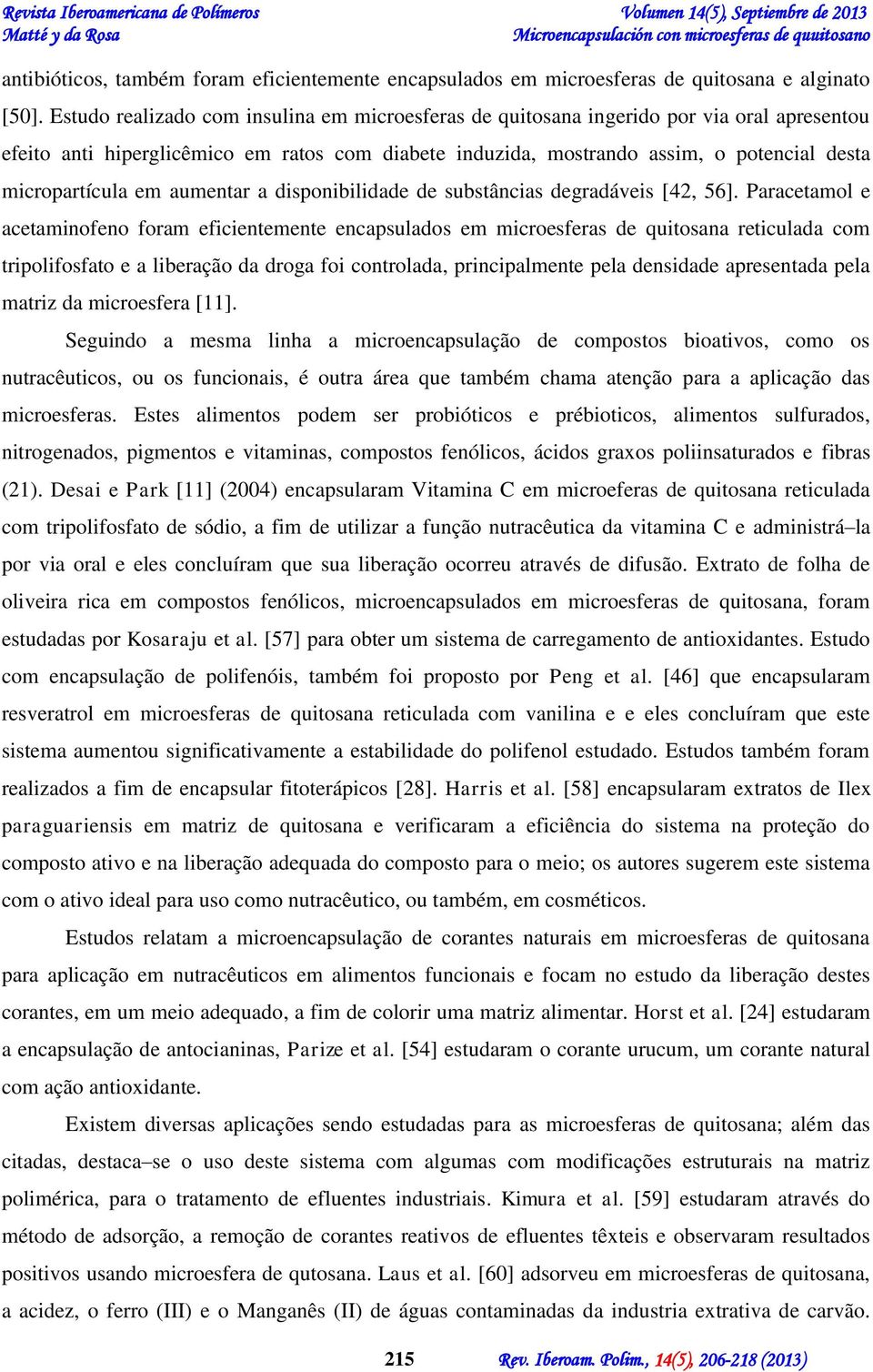 em aumentar a disponibilidade de substâncias degradáveis [42, 56].