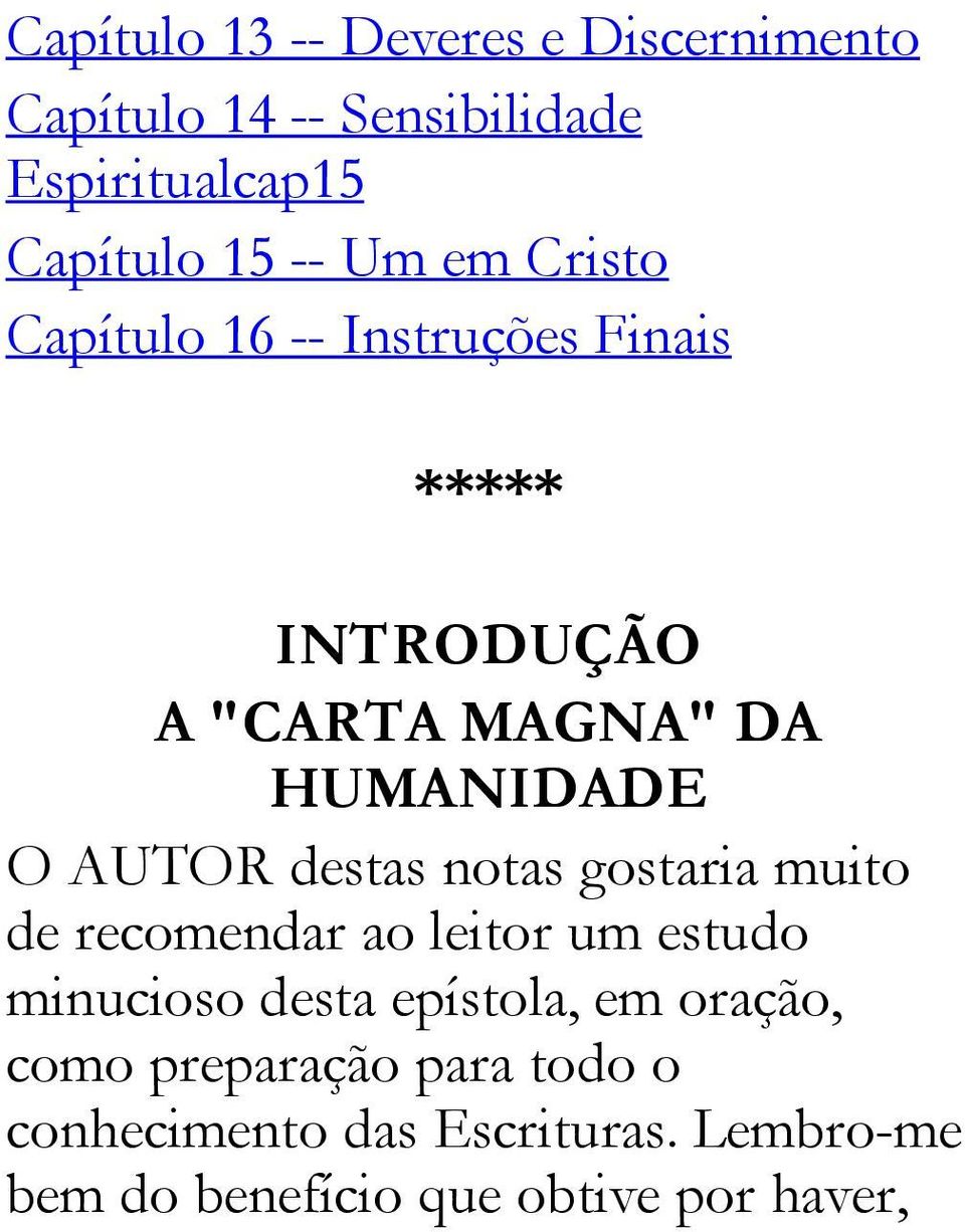 destas notas gostaria muito de recomendar ao leitor um estudo minucioso desta epístola, em oração,