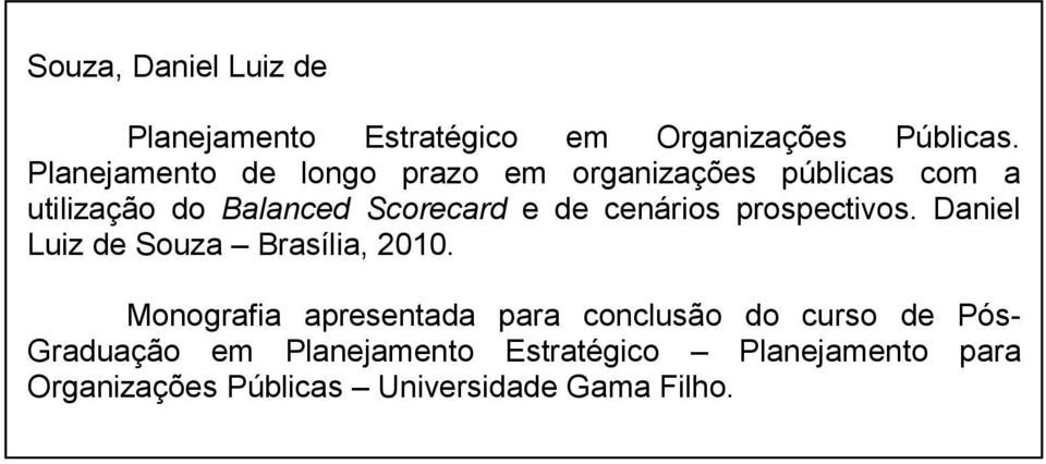 cenários prospectivos. Daniel Luiz de Souza Brasília, 2010.