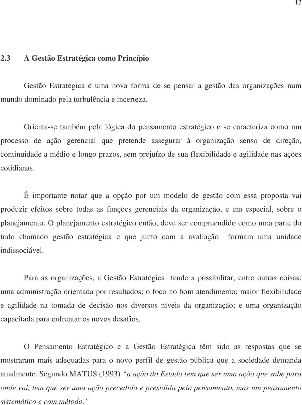 sem prejuízo de sua flexibilidade e agilidade nas ações cotidianas.