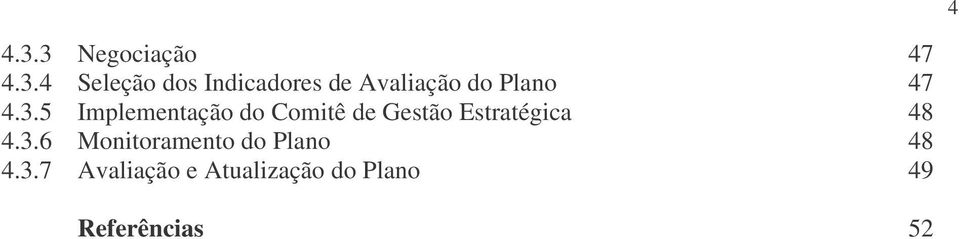 3.5 Implementação do Comitê de Gestão Estratégica 48 4.