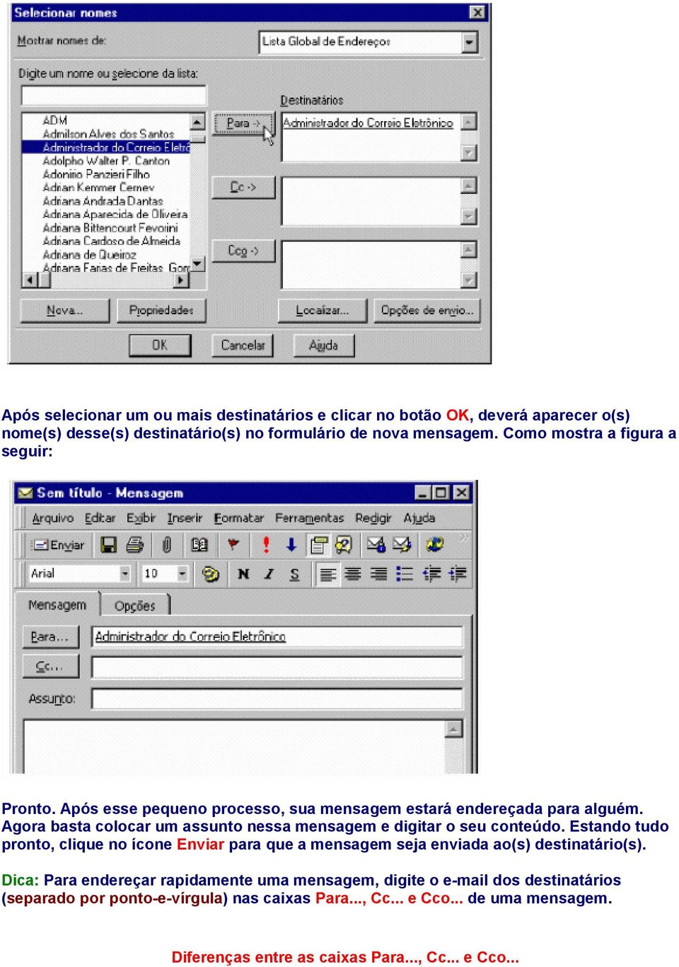 Agora basta colocar um assunto nessa mensagem e digitar o seu conteúdo.