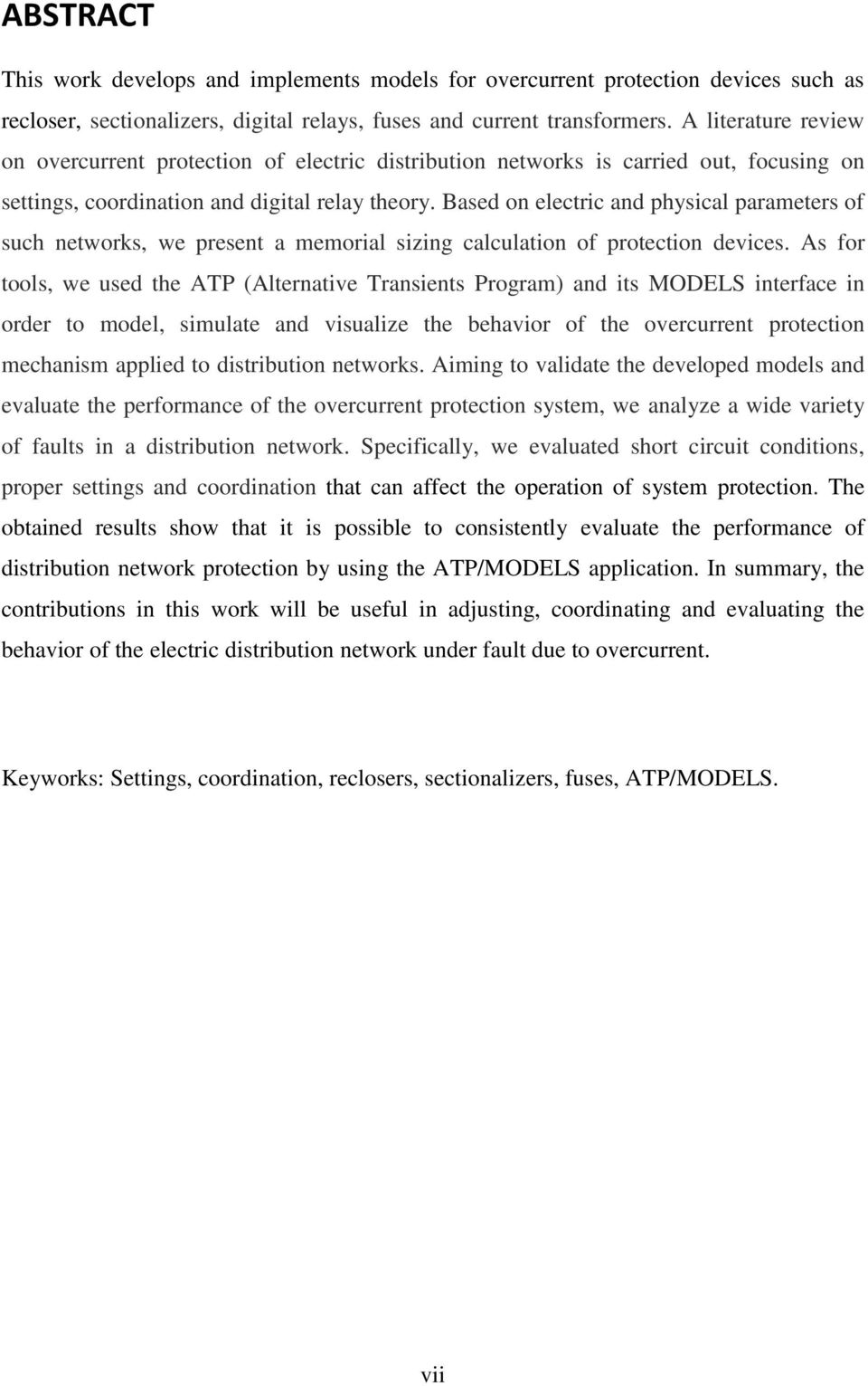 Based on electric and physical parameters of such networks, we present a memorial sizing calculation of protection devices.