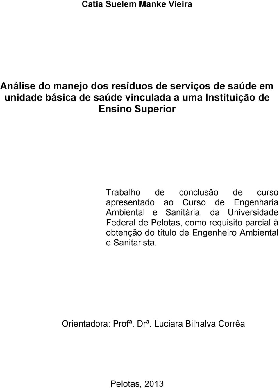 de Engenharia Ambiental e Sanitária, da Universidade Federal de Pelotas, como requisito parcial à