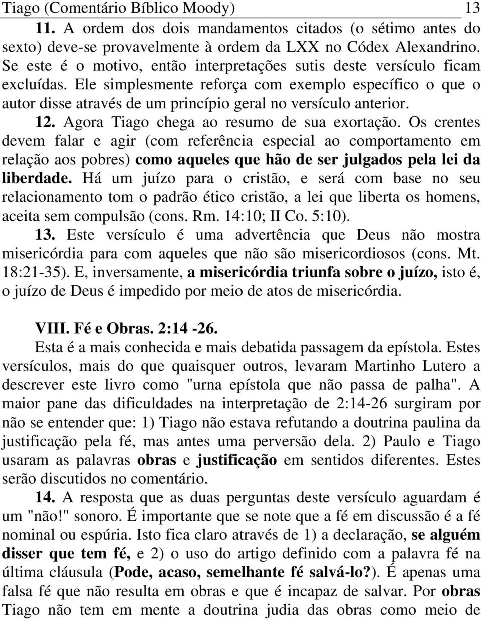 12. Agora Tiago chega ao resumo de sua exortação.