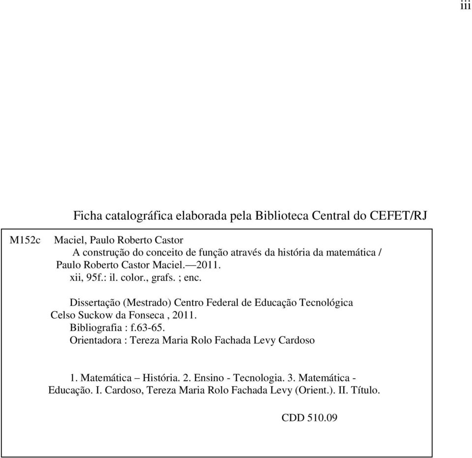 Dissertação (Mestrado) Centro Federal de Educação Tecnológica Celso Suckow da Fonseca, 2011. Bibliografia : f.63-65.