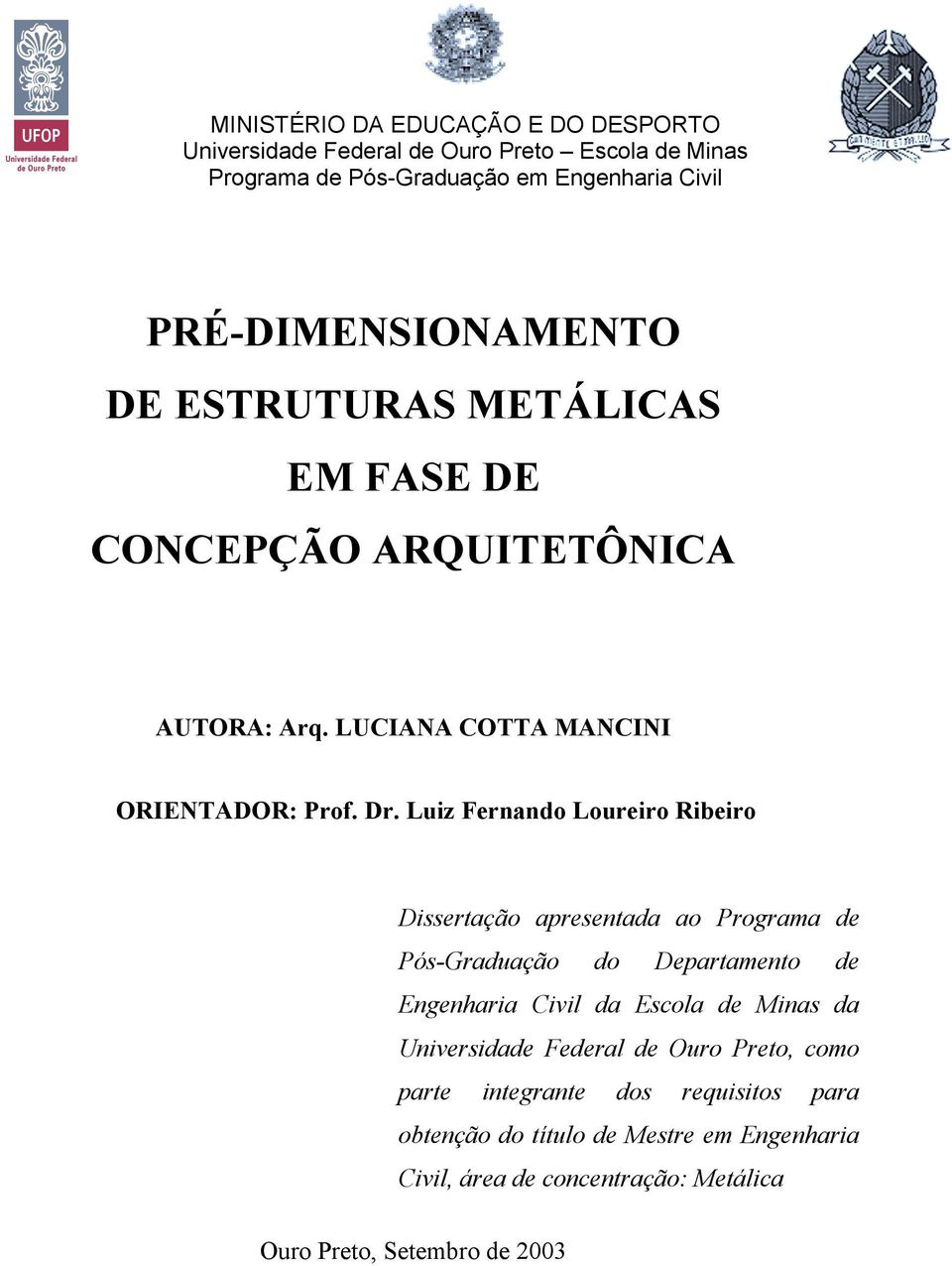 Luiz Fernando Loureiro Ribeiro Dissertação apresentada ao Programa de Pós-Graduação do Departamento de Engenharia Civil da Escola de Minas da