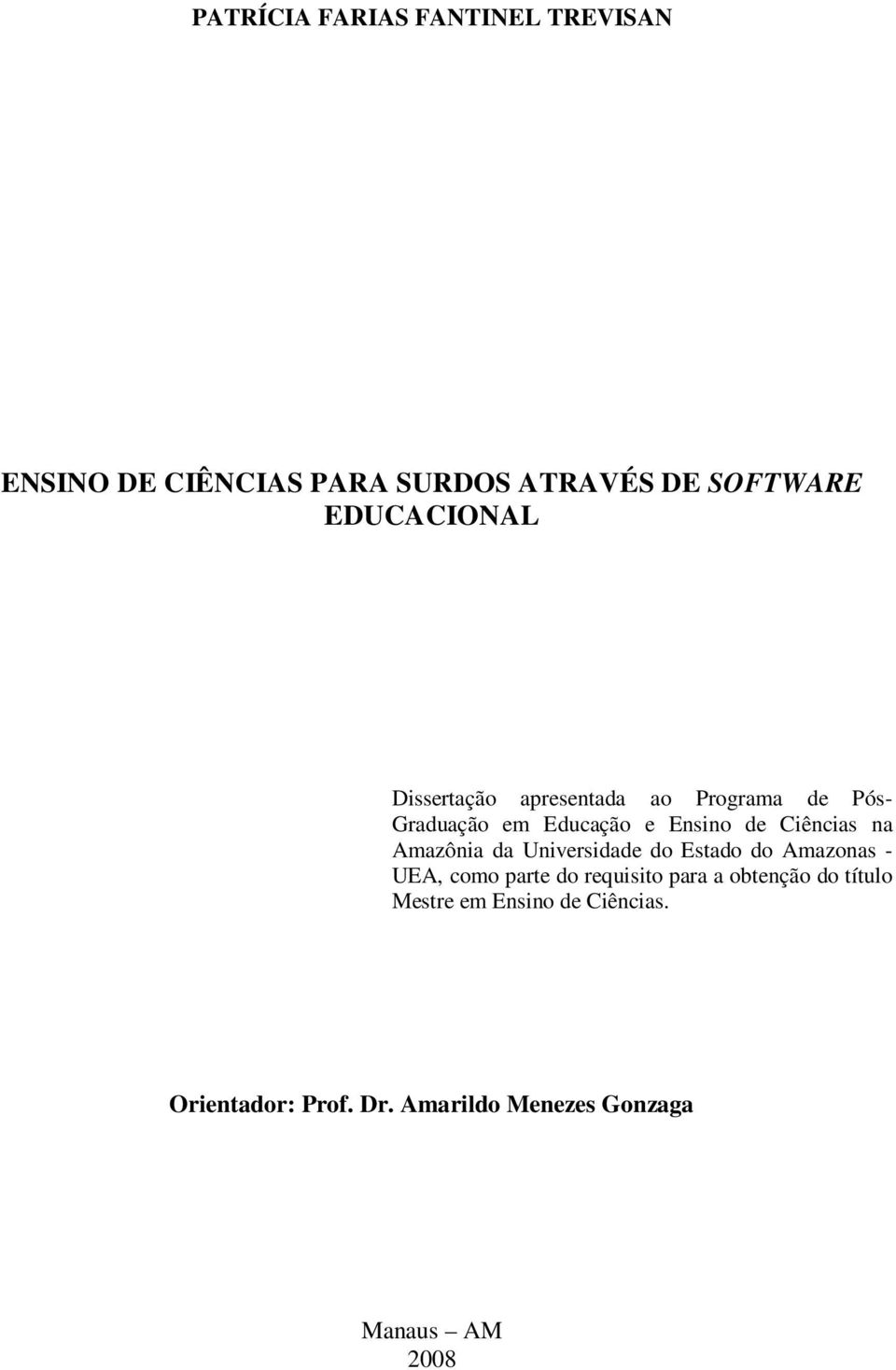 Ciências na Amazônia da Universidade do Estado do Amazonas - UEA, como parte do requisito para