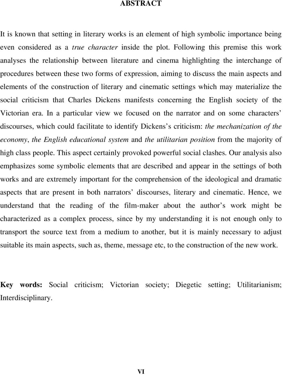 aspects and elements of the construction of literary and cinematic settings which may materialize the social criticism that Charles Dickens manifests concerning the English society of the Victorian