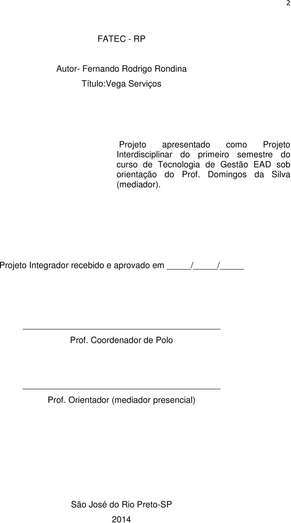 orientação do Prof. Domingos da Silva (mediador).