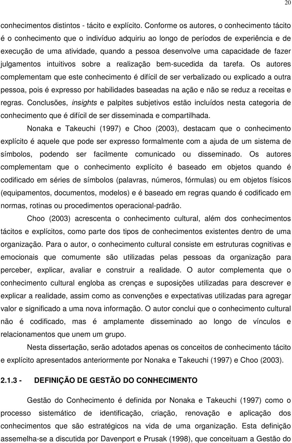 fazer julgamentos intuitivos sobre a realização bem-sucedida da tarefa.