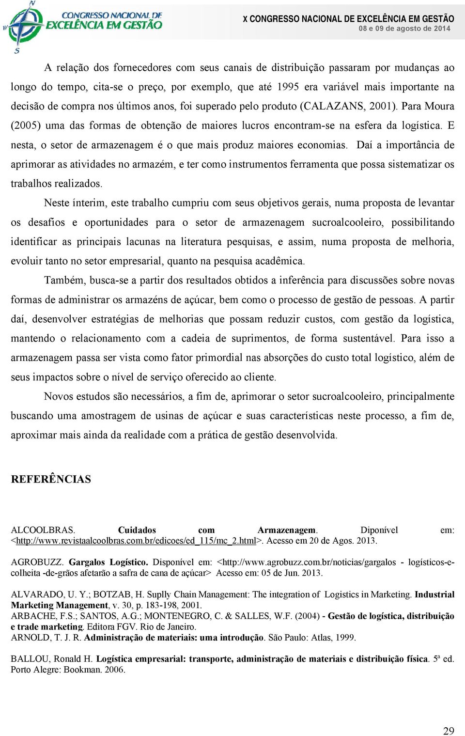 E nesta, o setor de armazenagem é o que mais produz maiores economias.