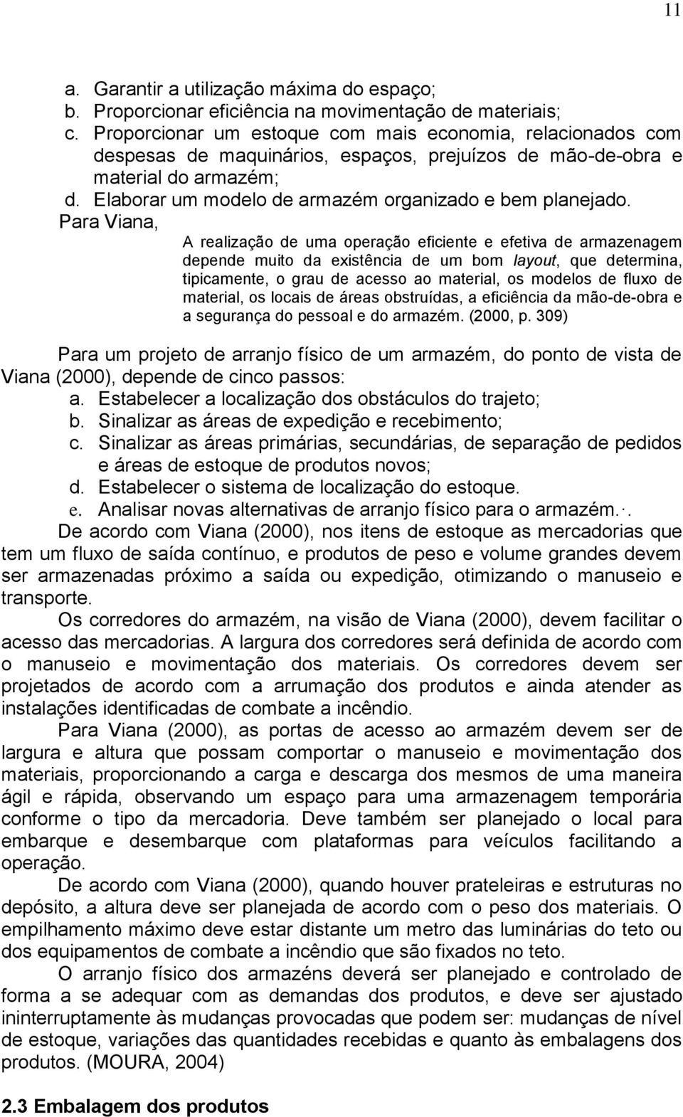 Elaborar um modelo de armazém organizado e bem planejado.