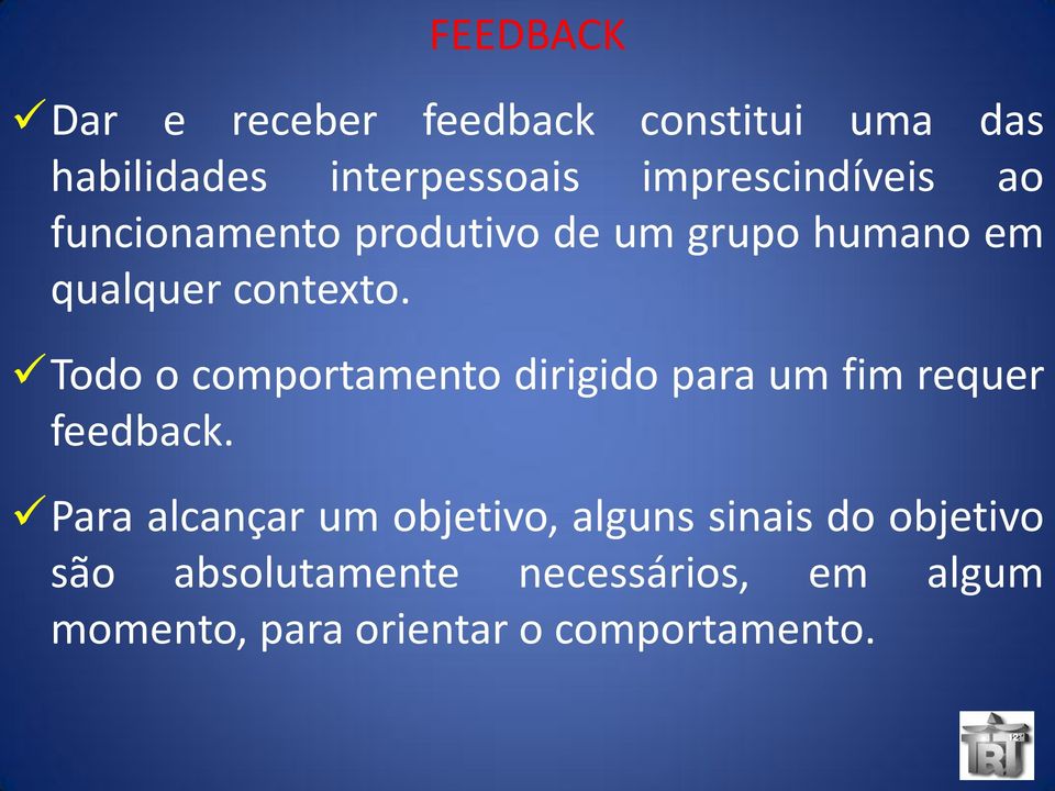 Todo o comportamento dirigido para um fim requer feedback.