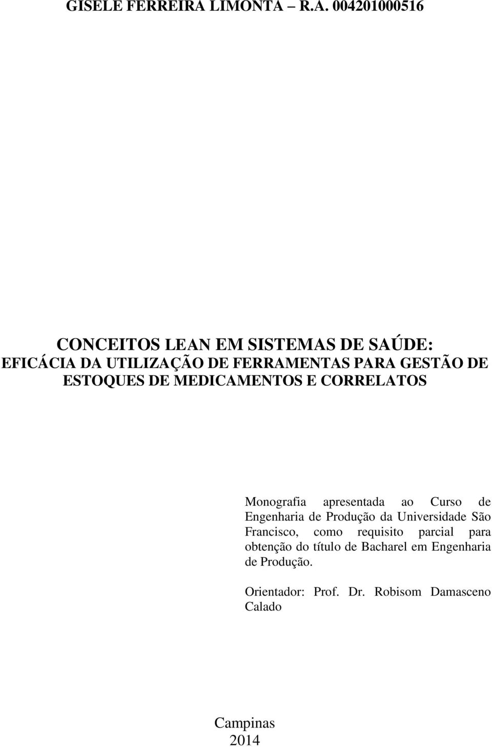 R.A. 004201000516 CONCEITOS LEAN EM SISTEMAS DE SAÚDE: EFICÁCIA DA UTILIZAÇÃO DE FERRAMENTAS PARA