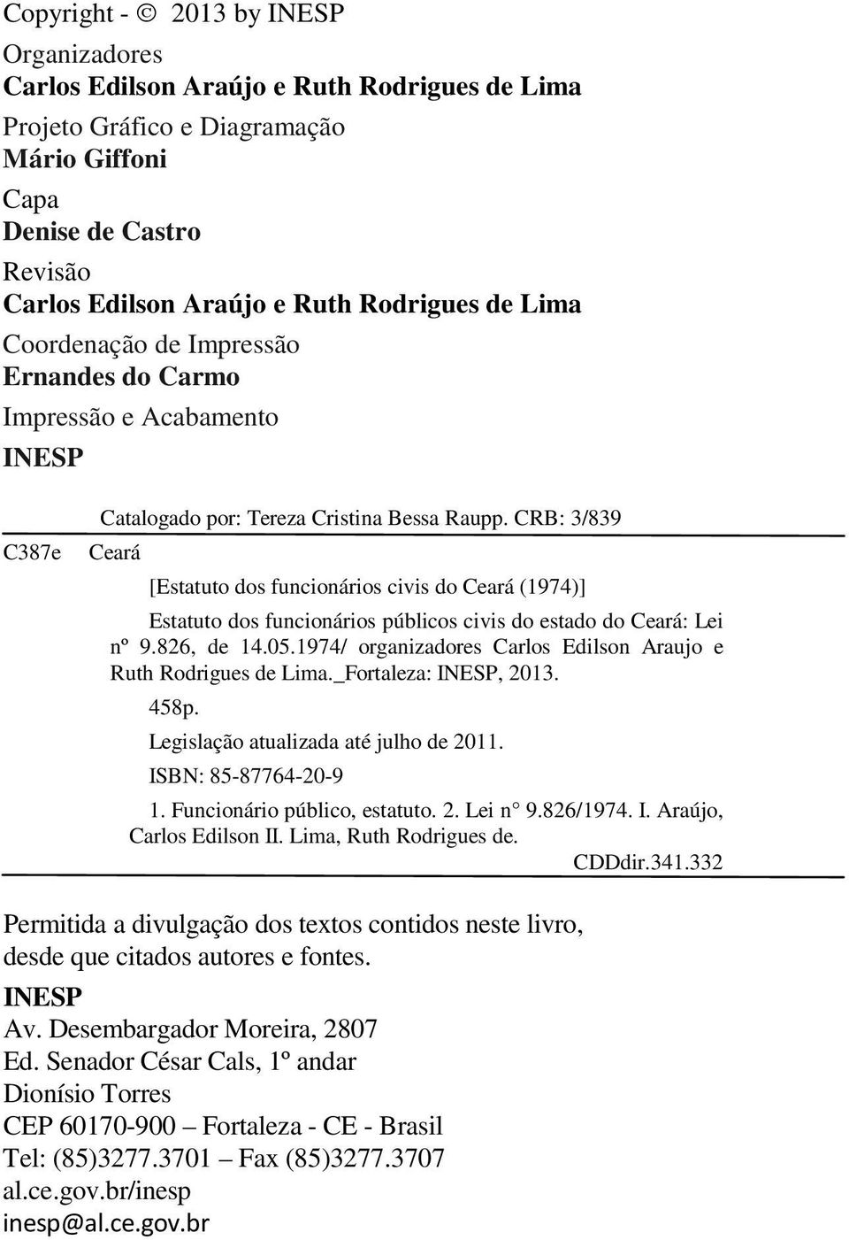 CRB: 3/839 Ceará [Estatuto dos funcionários civis do Ceará (1974)] Estatuto dos funcionários públicos civis do estado do Ceará: Lei nº 9.826, de 14.05.