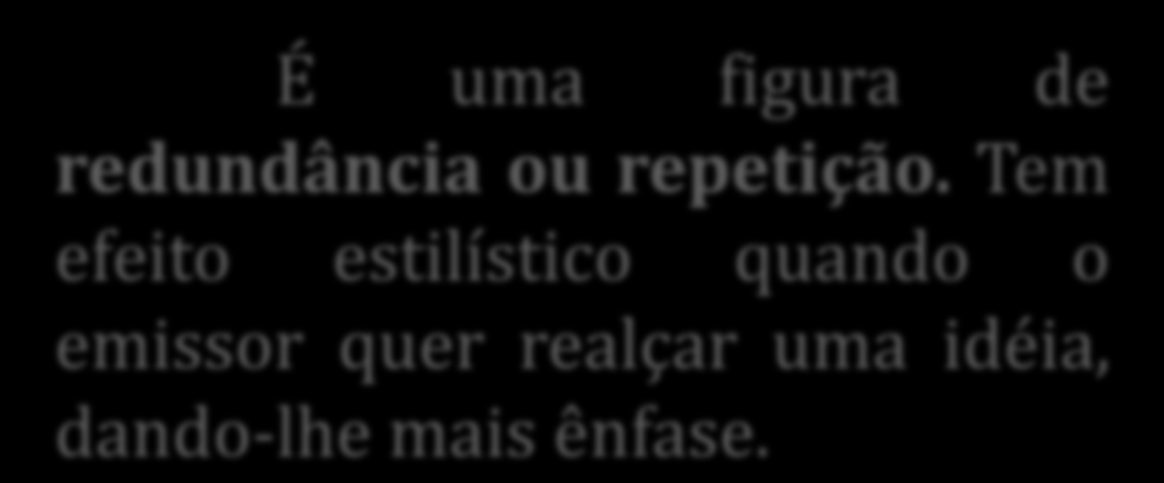 É uma figura de redundância ou