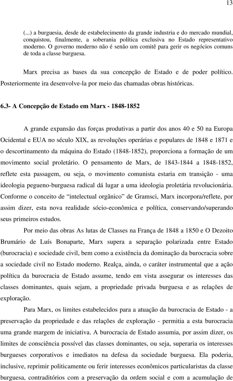 Posteriormente ira desenvolve-la por meio das chamadas obras históricas. 6.