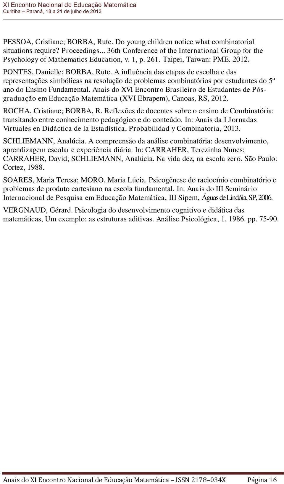 A influência das etapas de escolha e das representações simbólicas na resolução de problemas combinatórios por estudantes do 5º ano do Ensino Fundamental.