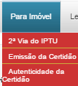 6 - Menu Para Imóvel A partir do menu abaixo é possível emitir a 2ª via do IPTU, efetuar geração de Certidão Negativa para Imóvel e verificar à autenticidade da Certidão. Imagem 12 Para Imóvel. 6.