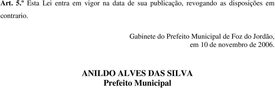 revogando as disposições em contrario.