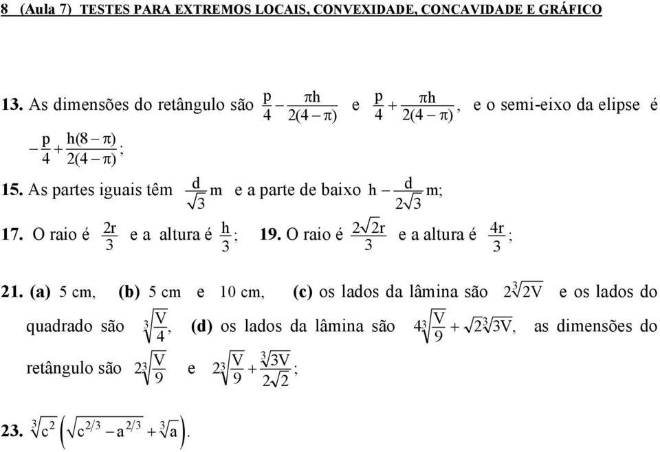 As partes iguais têm d m e a parte de baio h d m; 17. O raio é r e a altura é h ; 19. O raio é r e a altura é 4 r ; 1.