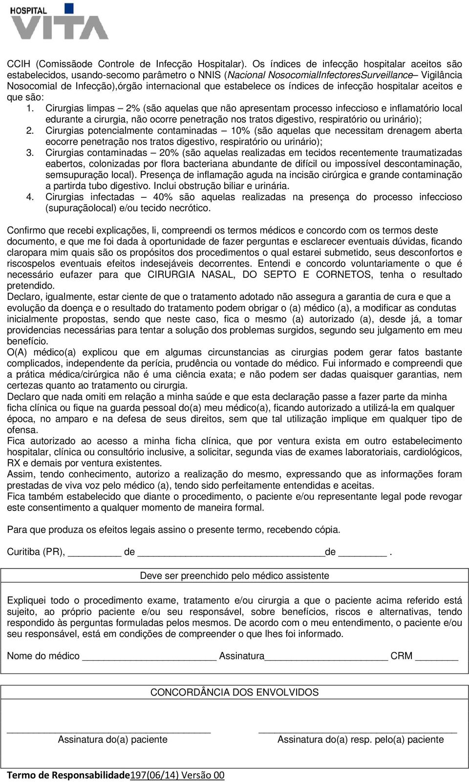 estabelece os índices de infecção hospitalar aceitos e que são: 1.