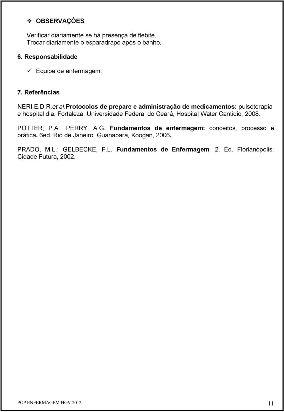 protocolos de prepare e administração de medicamentos: pulsoterapia e hospital dia.