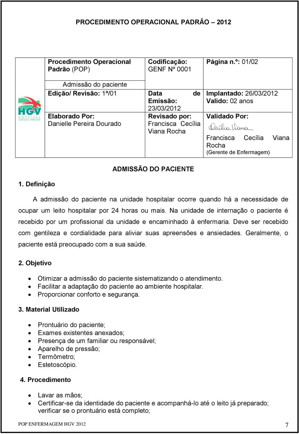 anos Validado Por: Francisca Cecília Viana Rocha (Gerente de Enfermagem) ADMISSÃO DO PACIENTE 1.