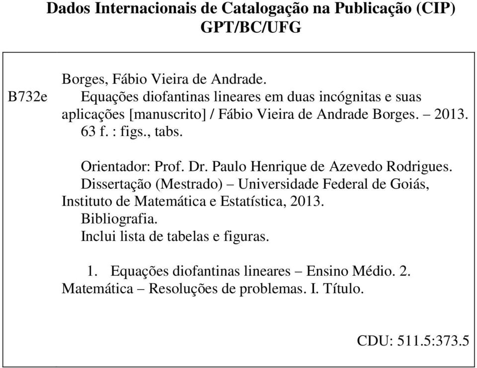 Orientador: Prof. Dr. Paulo Henrique de Azevedo Rodrigues.