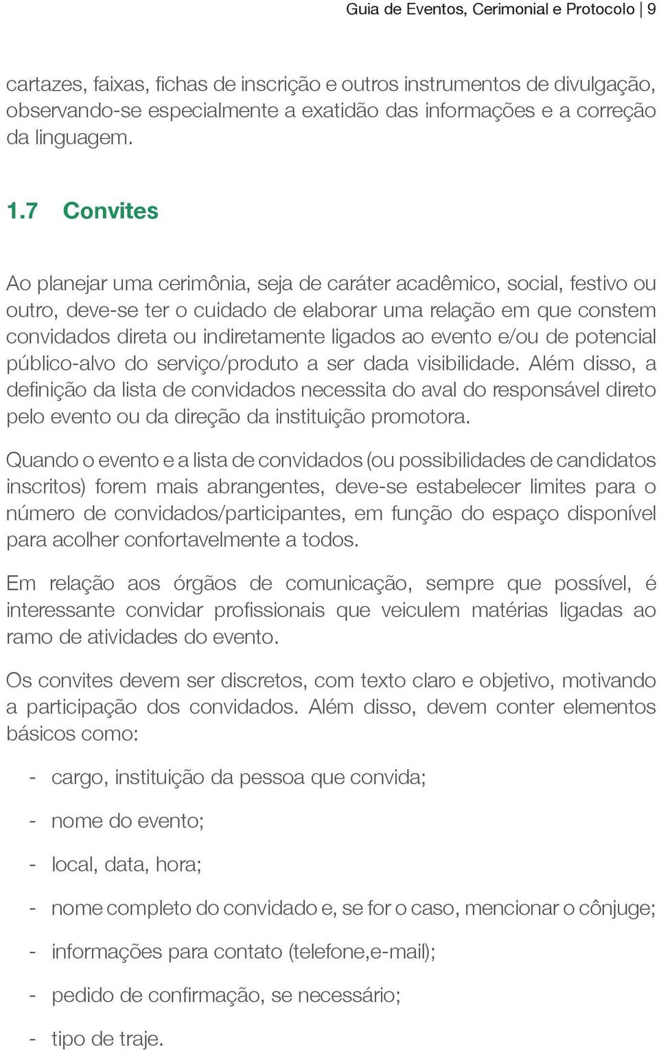 evento e/ou de potencial público-alvo do serviço/produto a ser dada visibilidade.