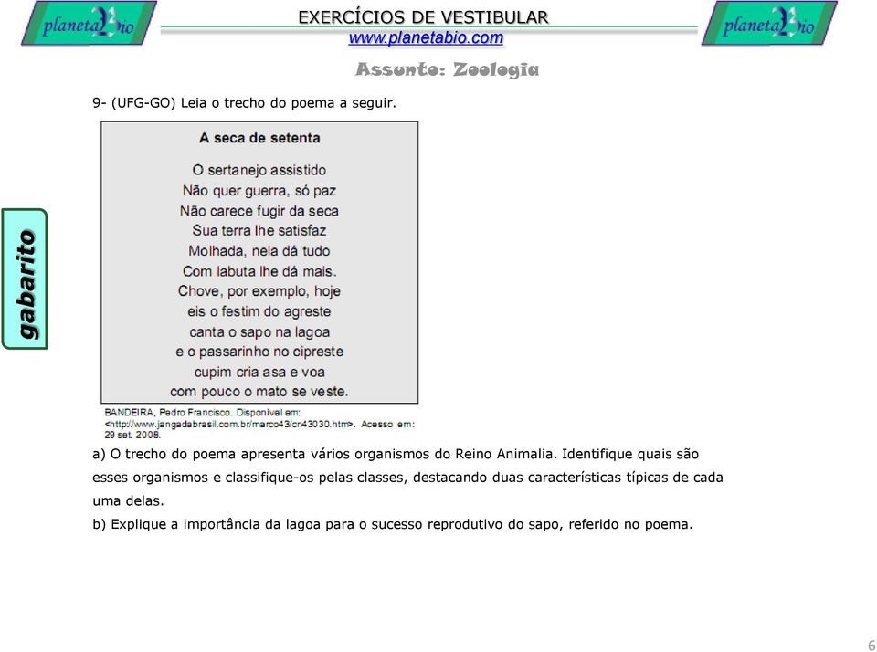 Identifique quais são esses organismos e classifique-os pelas classes, destacando