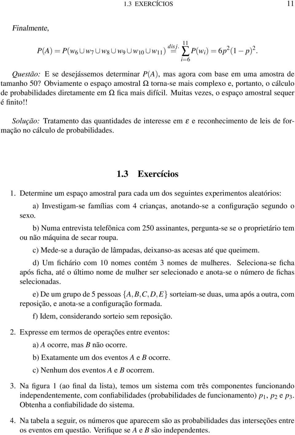 ! Solução: Tratamento das quantidades de interesse em ε e reconhecimento de leis de formação no cálculo de probabilidades. 1.3 Exercícios 1.