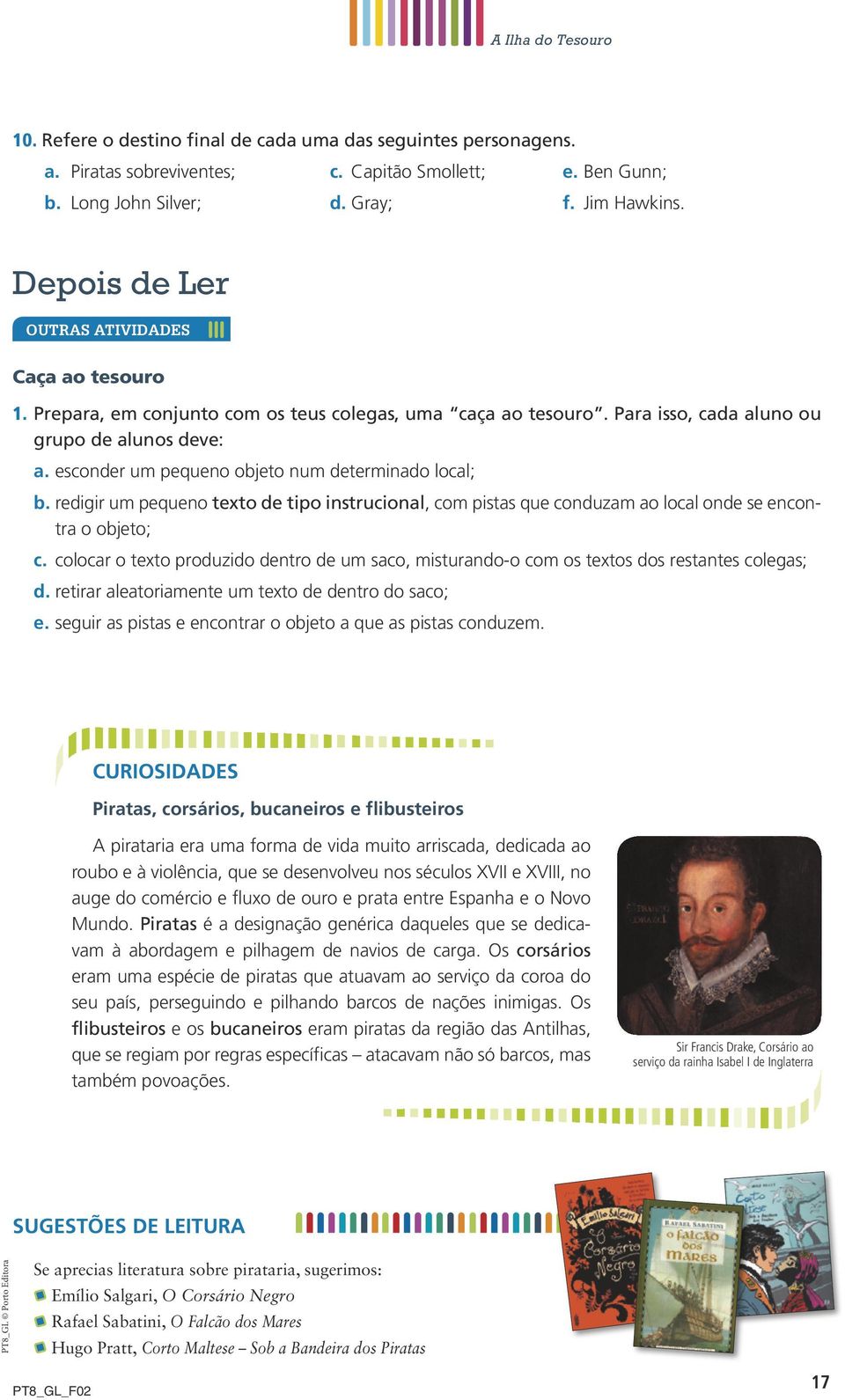 esconder um pequeno objeto num determinado local; b. redigir um pequeno texto de tipo instrucional, com pistas que conduzam ao local onde se encontra o objeto; c.