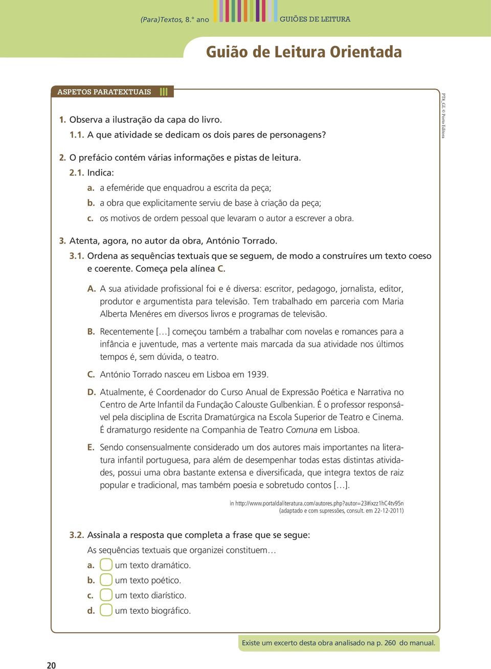 os motivos de ordem pessoal que levaram o autor a escrever a obra. 3. Atenta, agora, no autor da obra, António Torrado. 3.1.