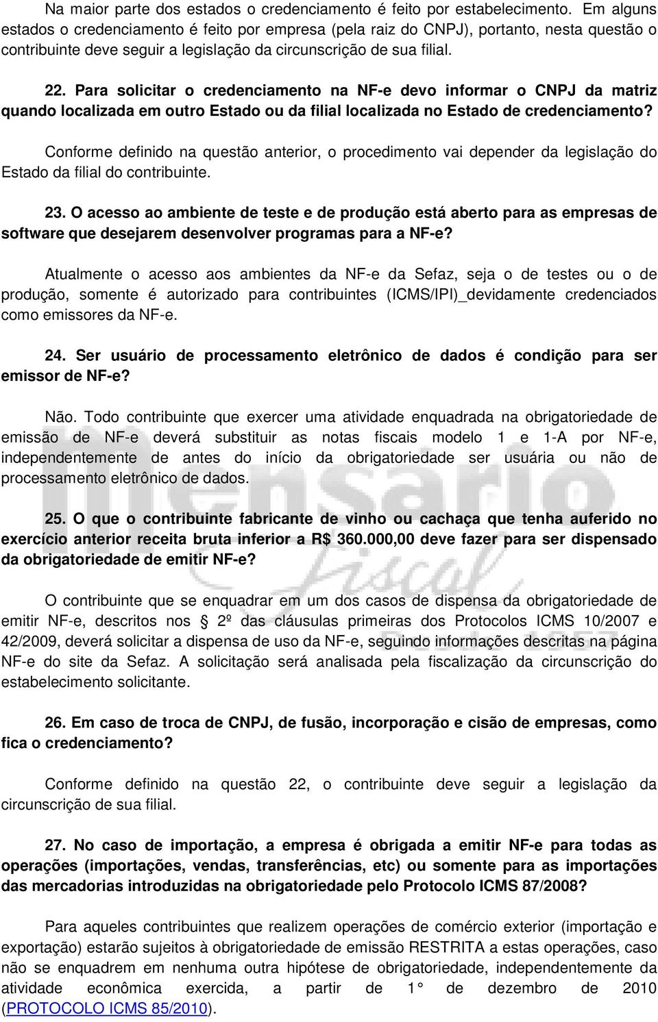 Para solicitar o credenciamento na NF-e devo informar o CNPJ da matriz quando localizada em outro Estado ou da filial localizada no Estado de credenciamento?