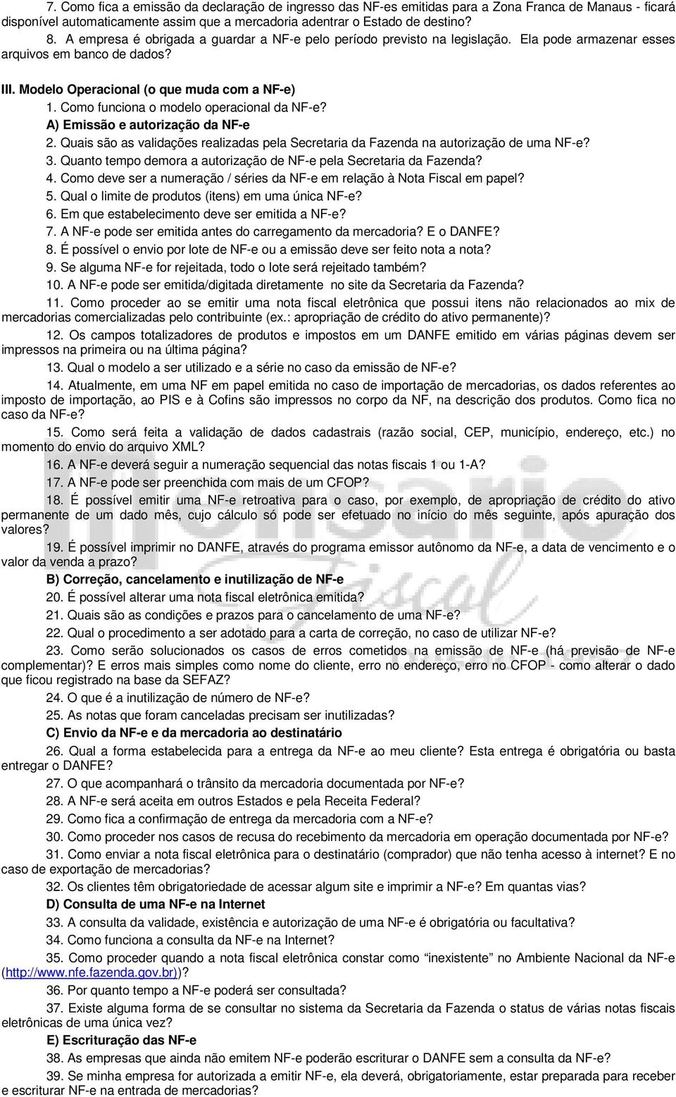 Como funciona o modelo operacional da NF-e? A) Emissão e autorização da NF-e 2. Quais são as validações realizadas pela Secretaria da Fazenda na autorização de uma NF-e? 3.